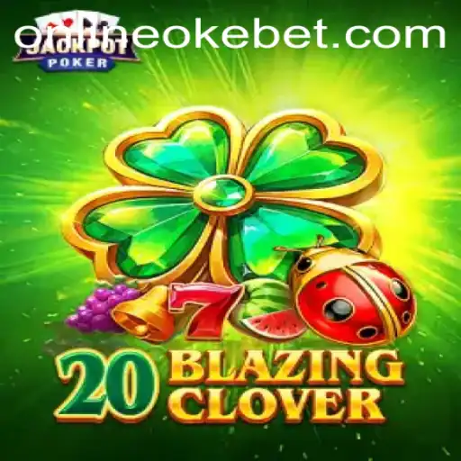 Exploring the Thrills of 20BlazingClover with OKEBET