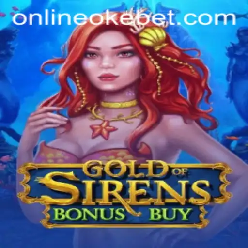 Exploring the Thrills of GoldofSirensBonusBuy on OKEBET